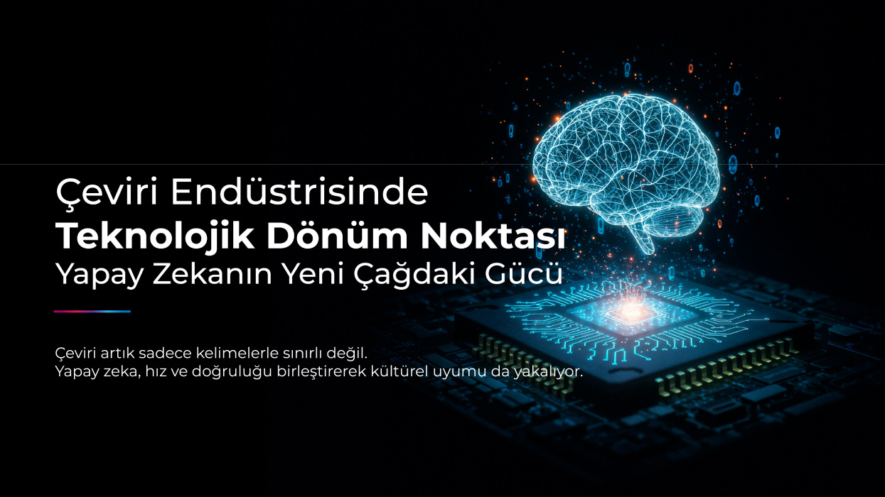 Çeviri Endüstrisinde Teknolojik Dönüm Noktası: Yapay Zekanın Yeni Çağdaki Gücü