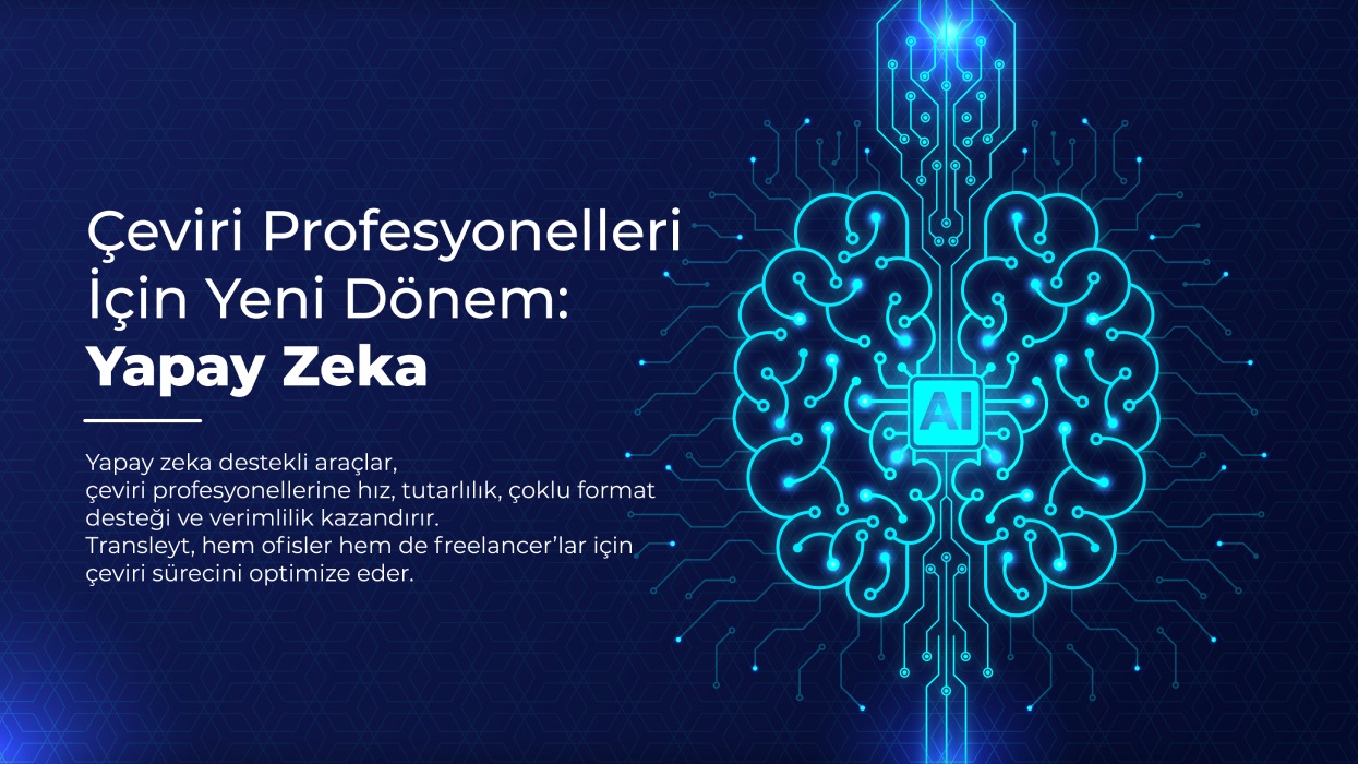 Çeviri Profesyonelleri İçin Yeni Dönem: Transleyt ile Daha Hızlı, Daha Güvenli